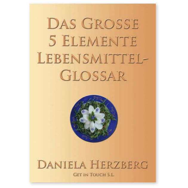 Das grosse 5 Elemente Lebensmittelglossar - Daniela Herzberg