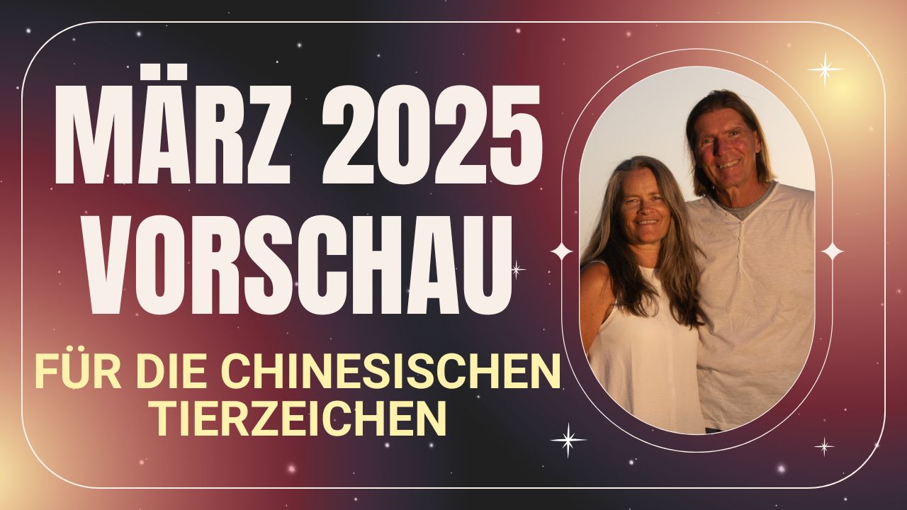 Monatsvorschau März 2025 für die Chinesischen Tierzeichen