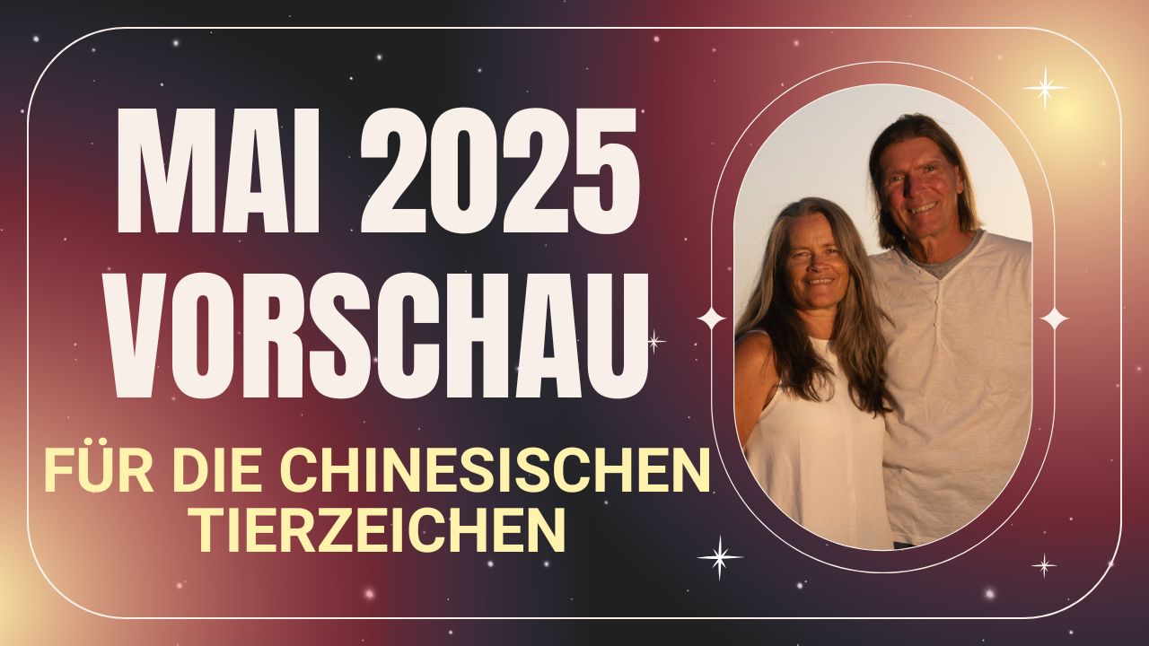 Monatsvorschau Chinesische Astrologie Mai 2025